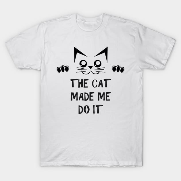 The Cat Made Me Do It | Cute Cat T-Shirt by DepicSpirit